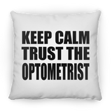 Keep Calm and Trust The Optometrist - Throw Pillow