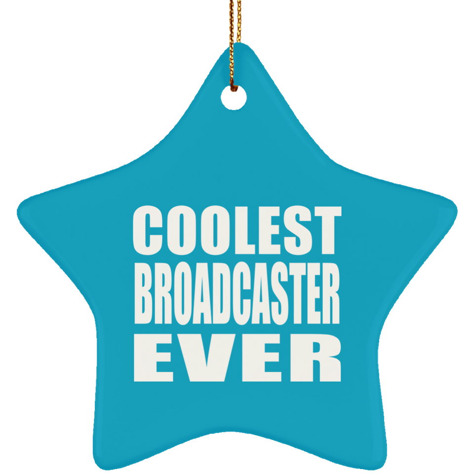 Coolest Broadcaster Ever - Star Ornament