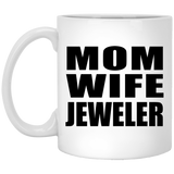 Mom Wife Jeweler - 11oz Coffee Mug