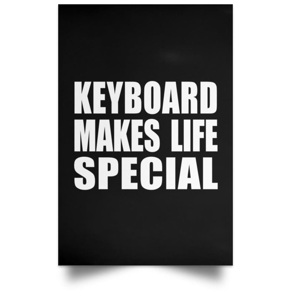 Keyboard Makes Life Special - Poster Portrait