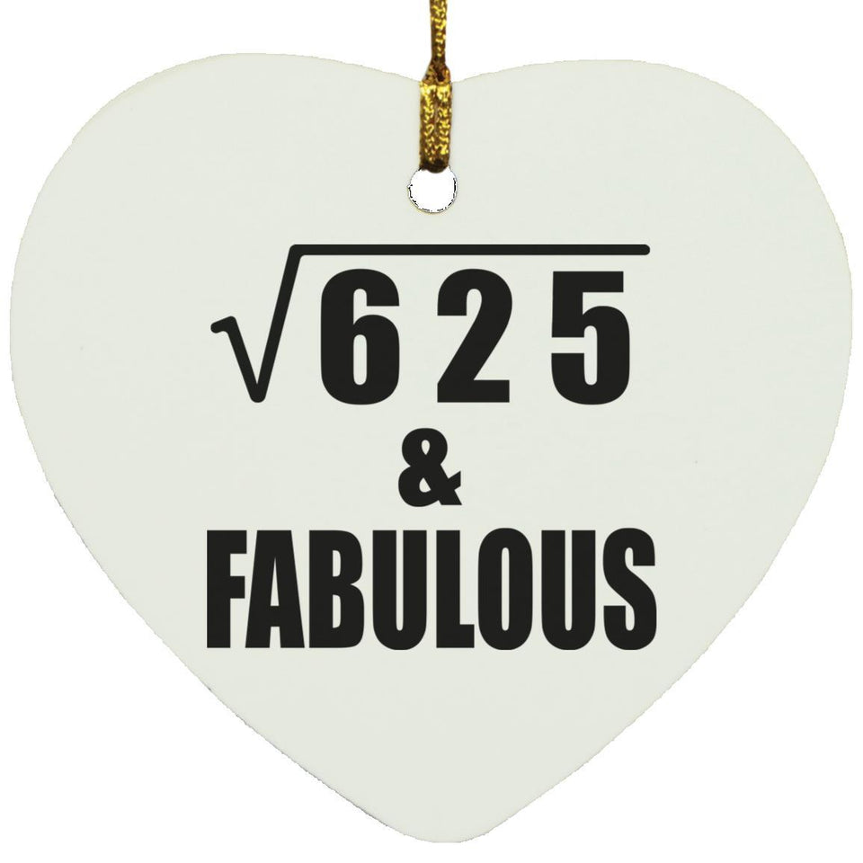 25th Birthday Square Root of 625 & Fabulous - Heart Ornament