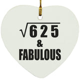 25th Birthday Square Root of 625 & Fabulous - Heart Ornament