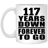 117th Anniversary 117 Years Down Forever to Go - 11oz Coffee Mug