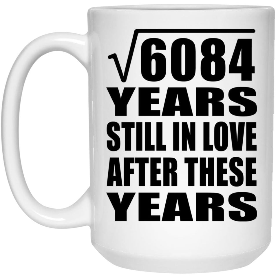 78th Anniversary Square Root of 6084 Years Still In Love - 15oz Coffee Mug