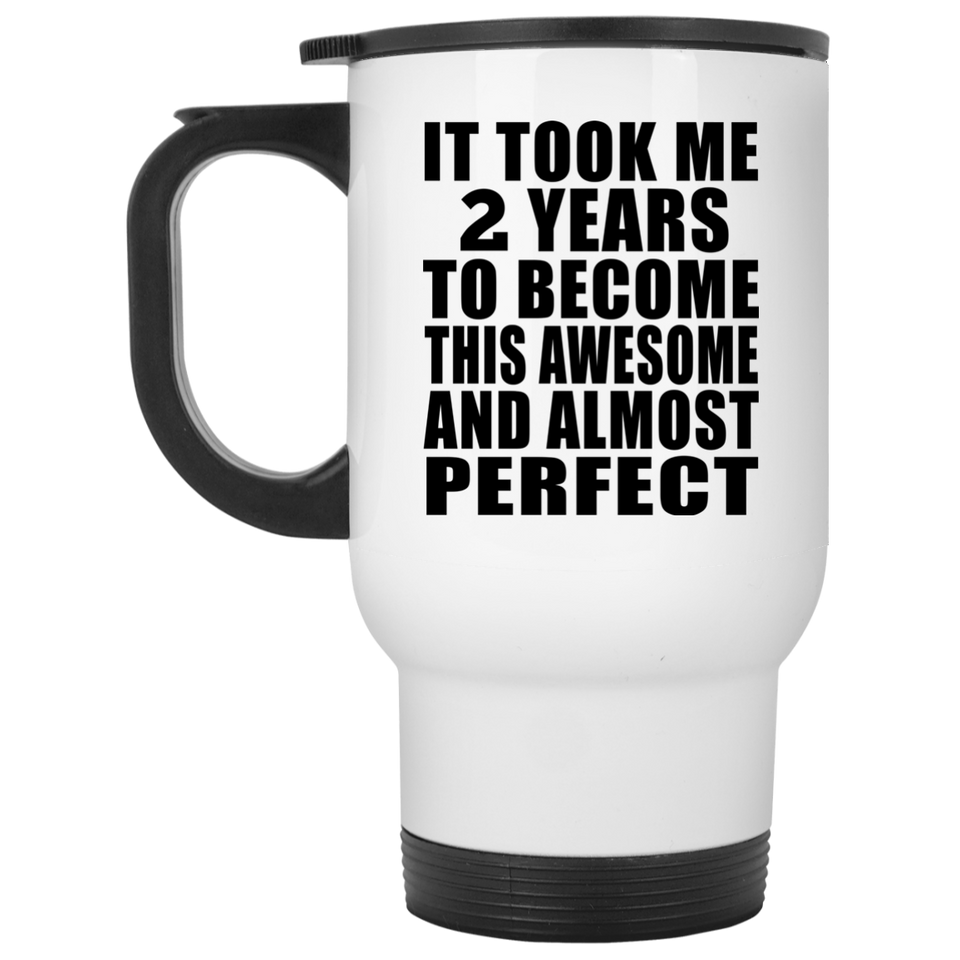 2nd Birthday Took 2 Years To Become Awesome & Perfect - White Travel Mug