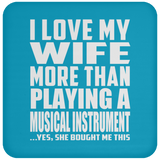 I Love My Wife More Than Playing A Musical Instrument - Drink Coaster