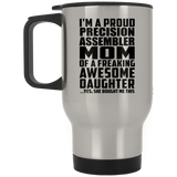Proud Precision Assembler Mom Of Awesome Daughter - Silver Travel Mug