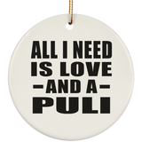 All I Need Is Love And A Puli - Circle Ornament