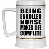 Being Enrolled Nurse Makes Life Complete - Beer Stein