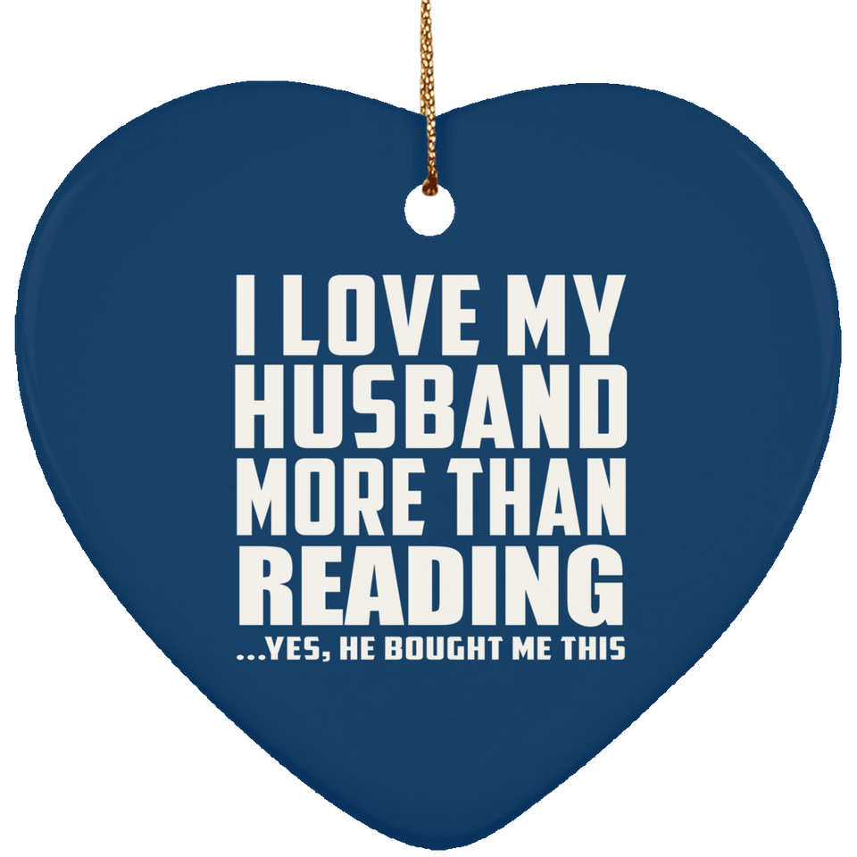 I Love My Husband More Than Reading - Heart Ornament