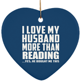 I Love My Husband More Than Reading - Heart Ornament