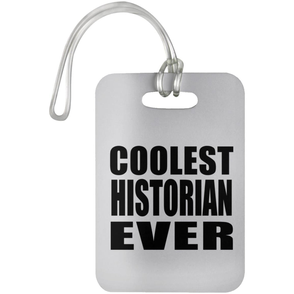 Coolest Historian Ever - Luggage Bag Tag