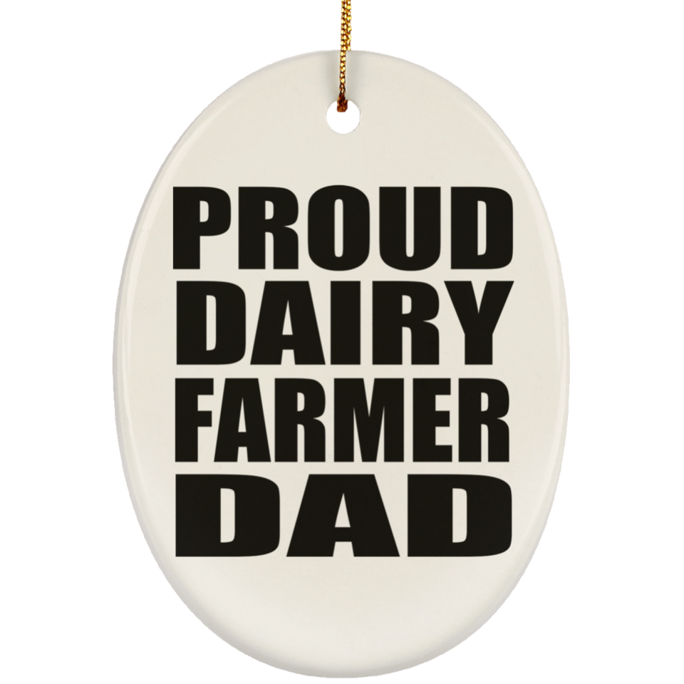 Proud Dairy Farmer Dad - Oval Ornament