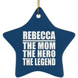 Rebecca The Mom The Hero The Legend - Star Ornament