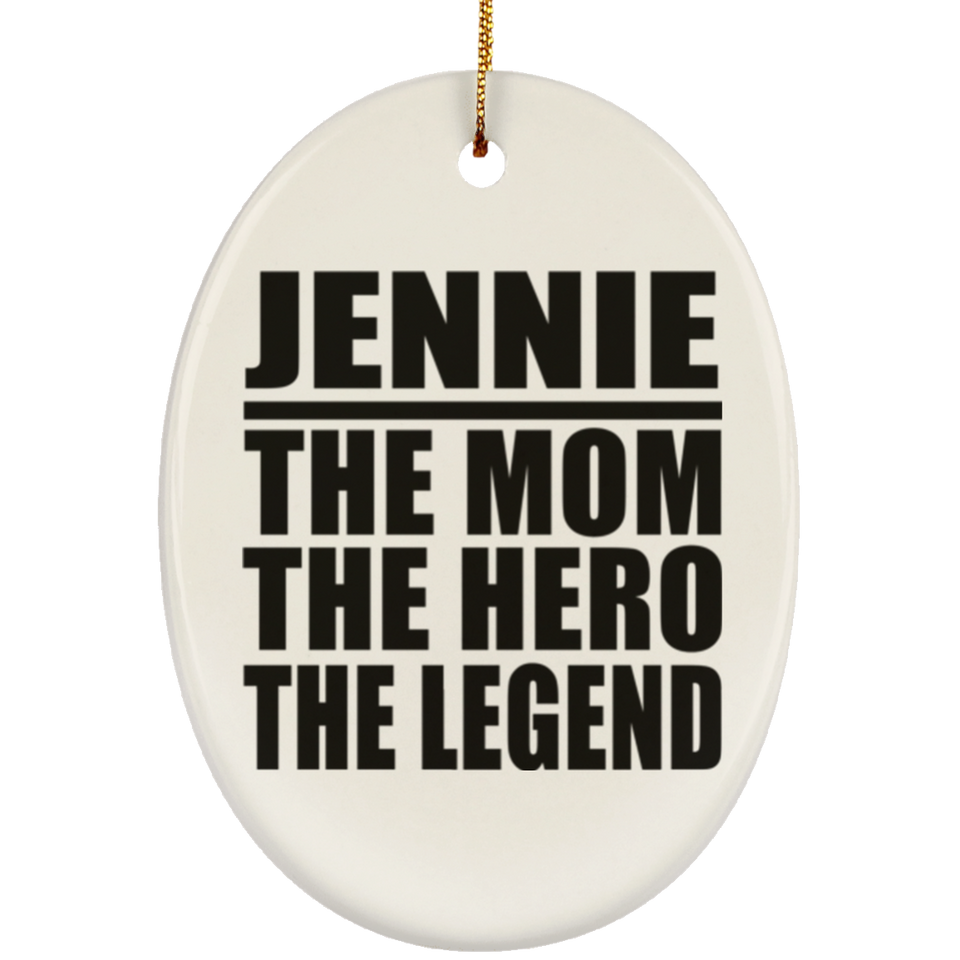Jennie The Mom The Hero The Legend - Oval Ornament