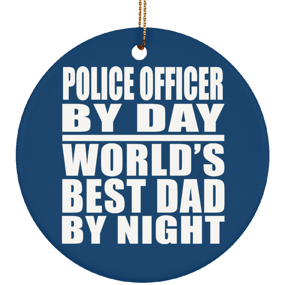 Police Officer By Day World's Best Dad By Night - Circle Ornament