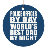 Police Officer By Day World's Best Dad By Night - Circle Ornament
