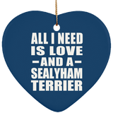 All I Need Is Love And A Sealyham Terrier - Heart Ornament