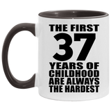 37th Birthday First 37 Years of Childhood Are The Hardest - 11oz Accent Mug Black