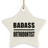 Badass Orthodontist - Star Ornament