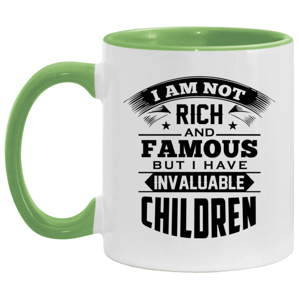 I Am Not Rich & Famous, But I Have Invaluable Children - 11oz Accent Mug Green