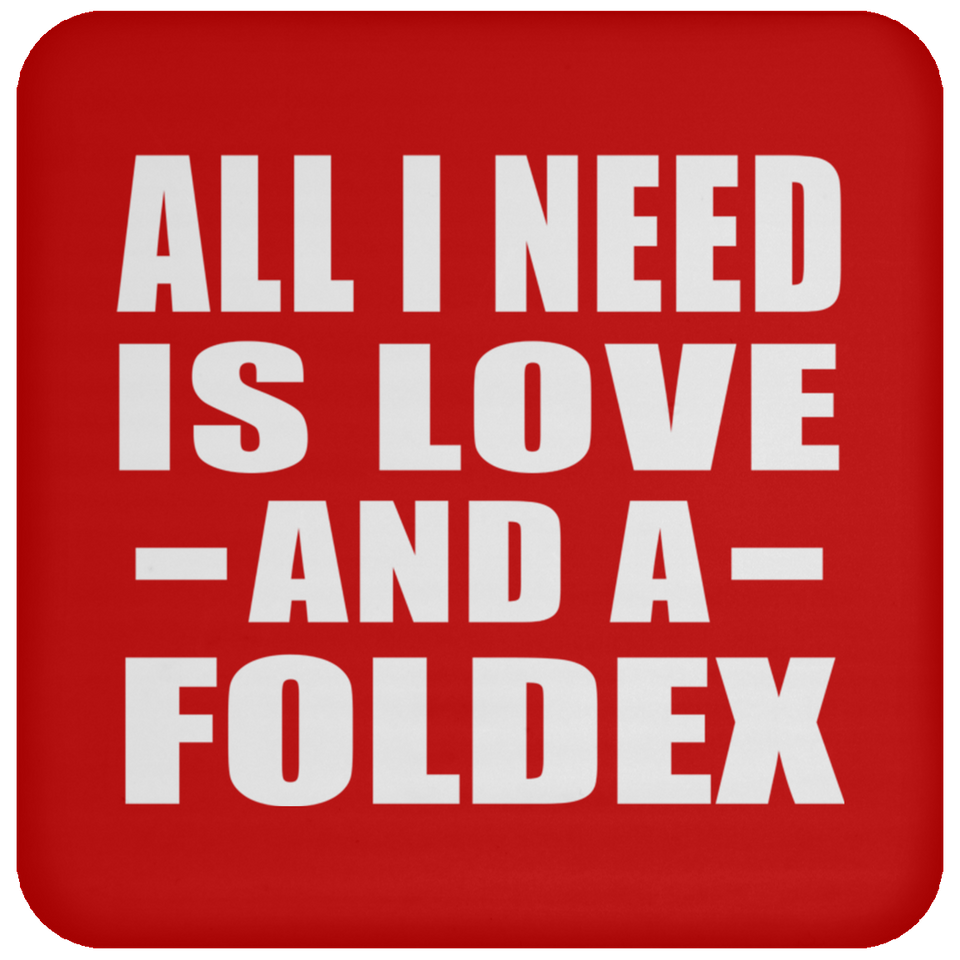 All I Need Is Love And A Foldex - Drink Coaster