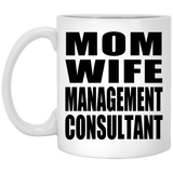 Mom Wife Management Consultant - 11oz Coffee Mug
