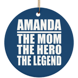 Amanda The Mom The Hero The Legend - Circle Ornament