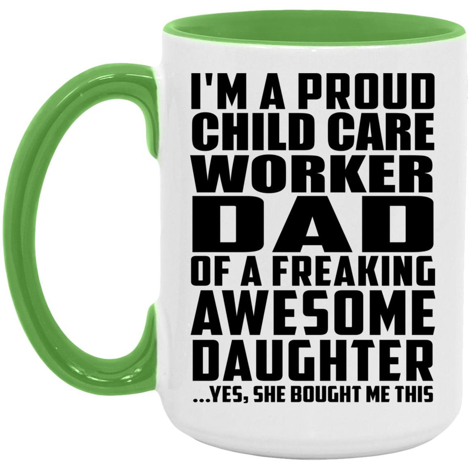 Proud Child Care Worker Dad Of Awesome Daughter - 15oz Accent Mug Green