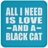 All I Need Is Love And A Black Cat - Drink Coaster