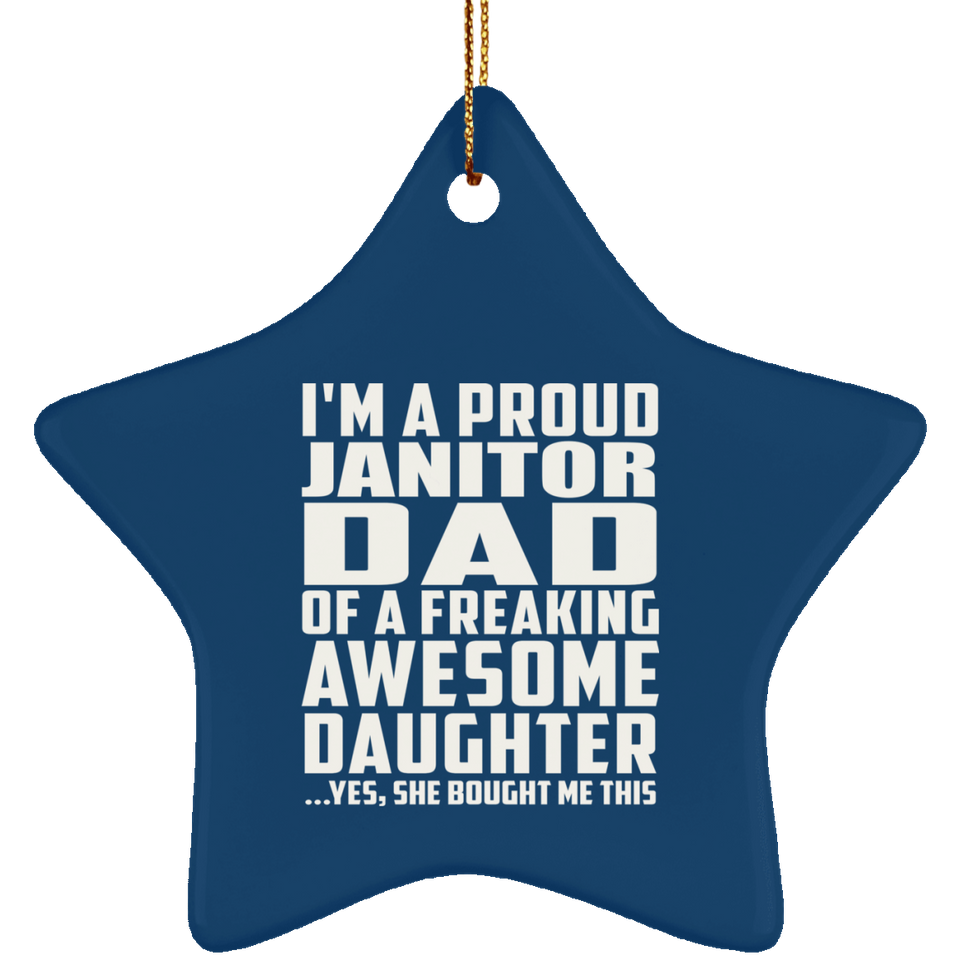 Proud Janitor Dad Of Awesome Daughter - Star Ornament