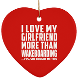 I Love My Girlfriend More Than Wakeboarding - Heart Ornament