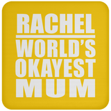Rachel World's Okayest Mum - Drink Coaster