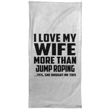 I Love My Wife More Than Jump Roping - Hand Towel