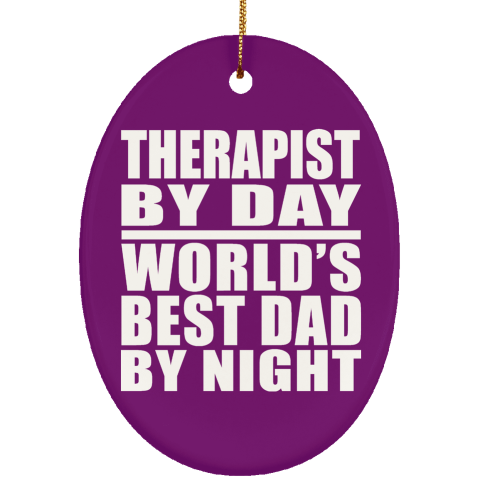 Therapist By Day World's Best Dad By Night - Oval Ornament