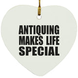 Antiquing Makes Life Special - Heart Ornament