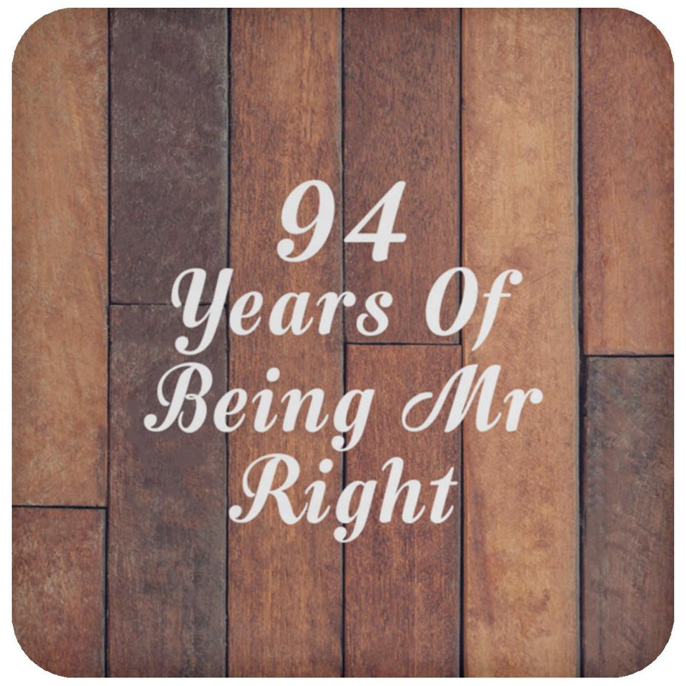 94th Anniversary 94 Years Of Being Mr Right - Drink Coaster E