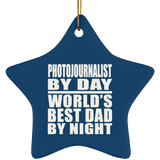 Photojournalist By Day World's Best Dad By Night - Star Ornament