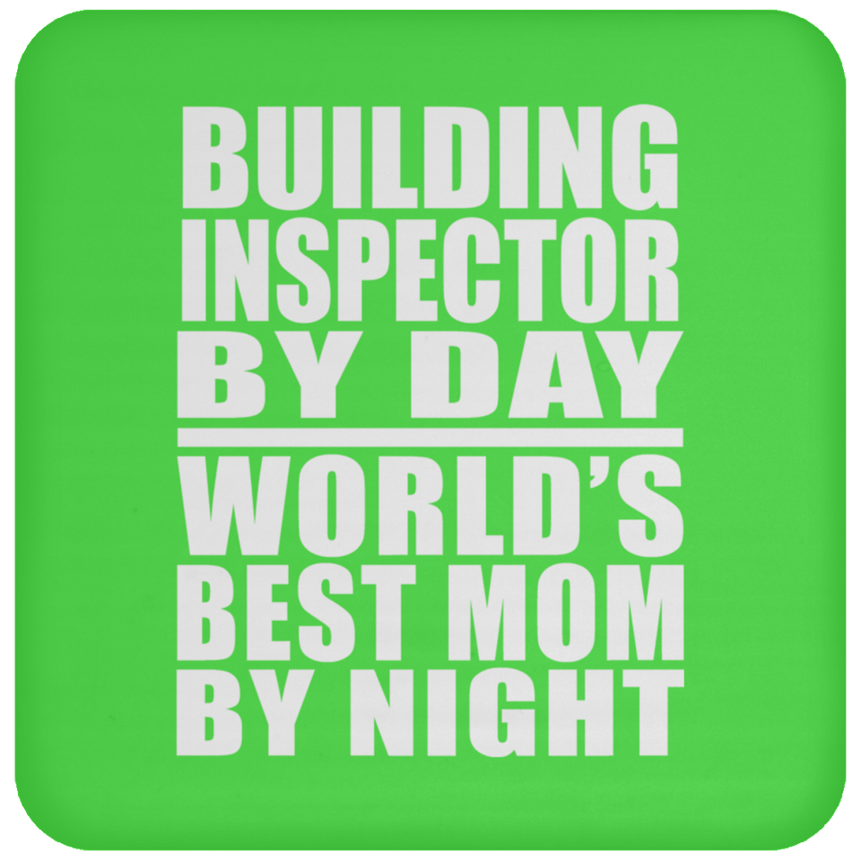 Building Inspector By Day World's Best Mom By Night - Drink Coaster