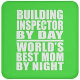 Building Inspector By Day World's Best Mom By Night - Drink Coaster
