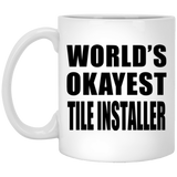 World's Okayest Tile Installer - 11 Oz Coffee Mug