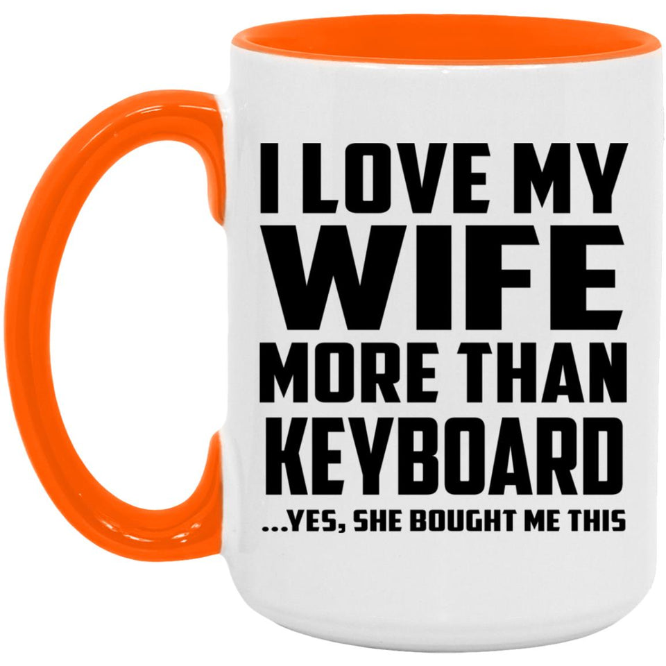 I Love My Wife More Than Keyboard - 15oz Accent Mug Orange
