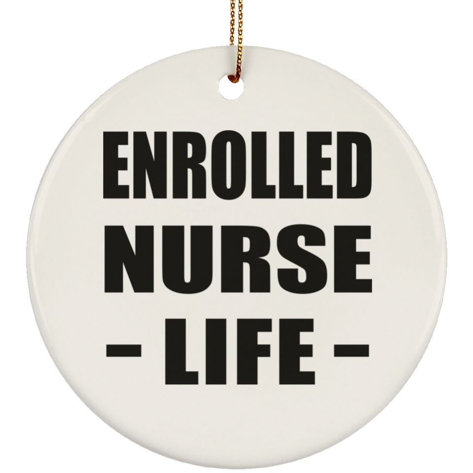 Enrolled Nurse Life - Circle Ornament