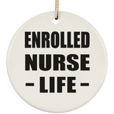 Enrolled Nurse Life - Circle Ornament