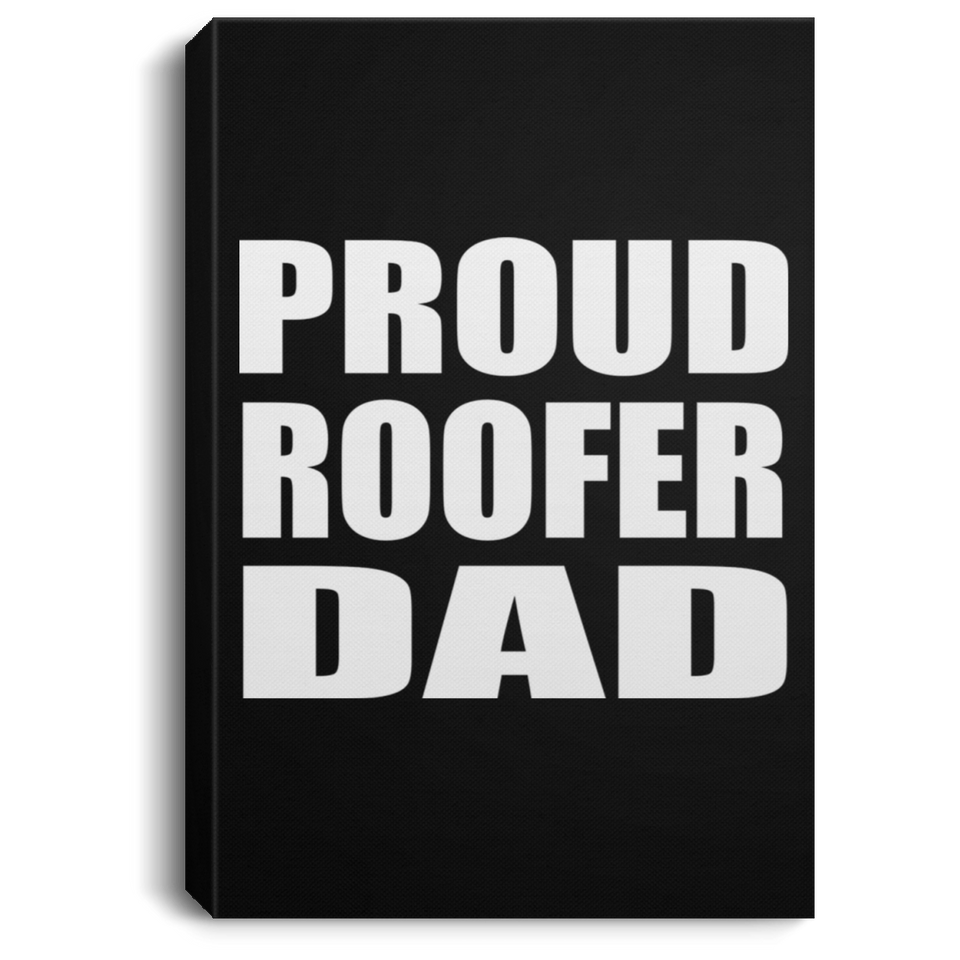 Proud Roofer Dad - Canvas Portrait