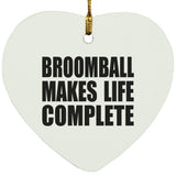 Broomball Makes Life Complete - Heart Ornament