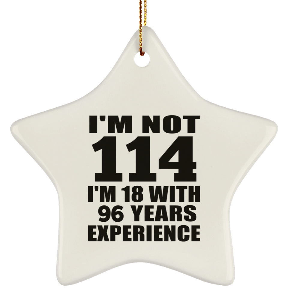 114th Birthday I'm Not 114 I'm 18 With 96 Years Experience - Star Ornament