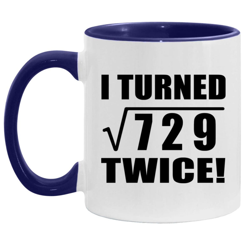 54th Birthday I Turned Square Root of 729 Twice - 11oz Accent Mug Purple