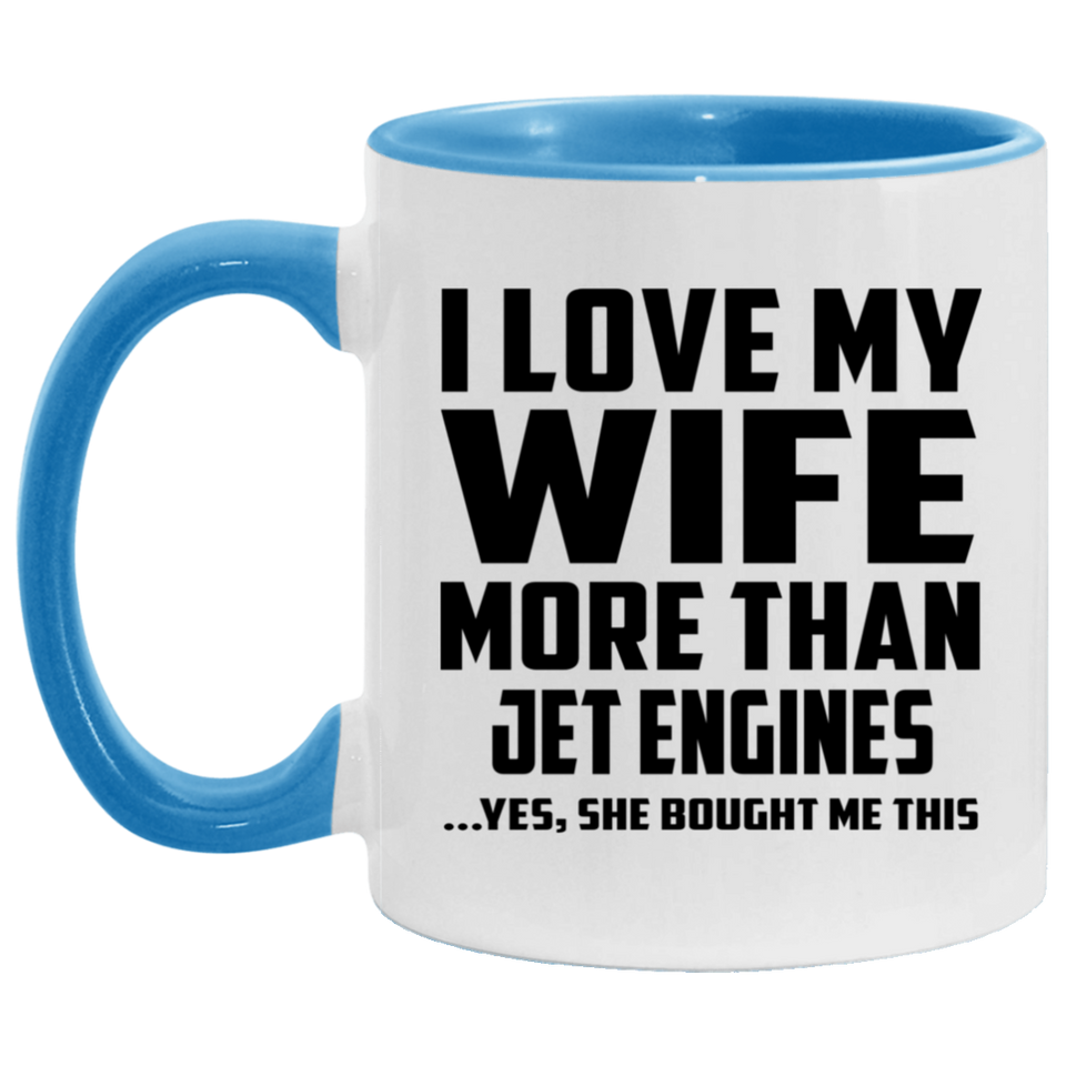I Love My Wife More Than Jet Engines - 11oz Accent Mug Blue