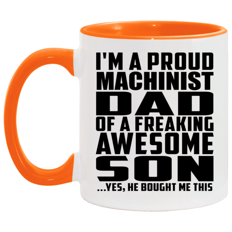 Proud Machinist Dad Of Awesome Son - 11oz Accent Mug Orange